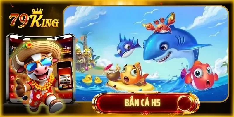 Bắn cá H5