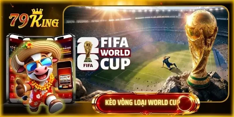 Kèo vòng loại World Cup