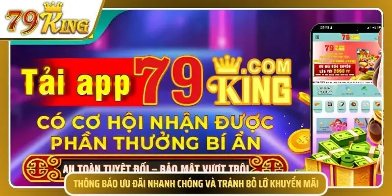 Tải app 79KING để nhận thông báo ưu đãi nhanh nhất