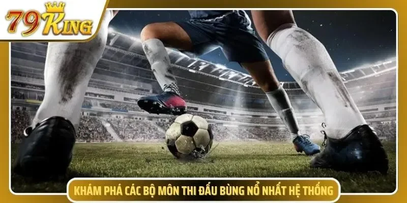 Điểm danh những bộ môn thi đấu bùng nổ nhất
